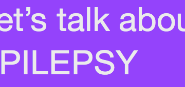 "Let's talk about epilepsy" in silver on a purple background